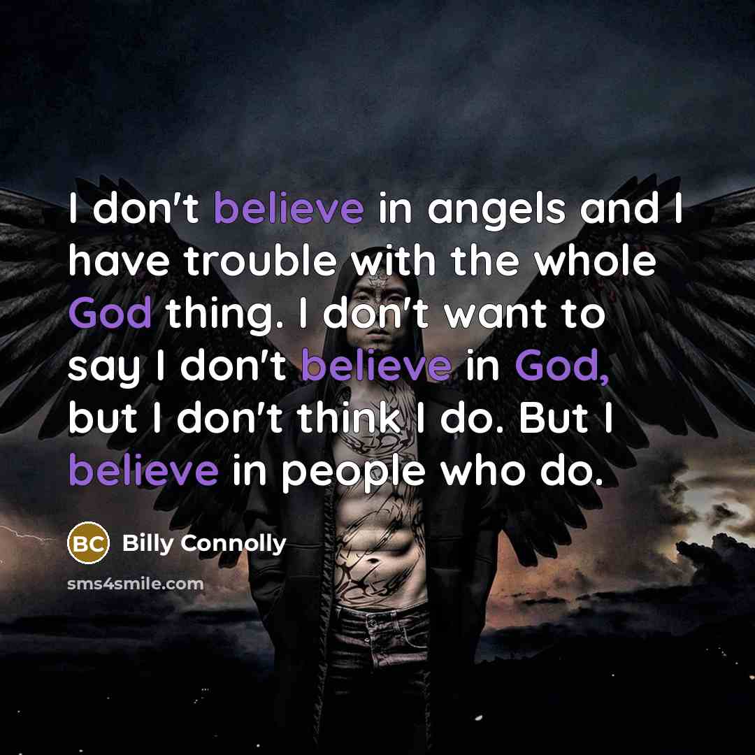 “I don't believe in angels and I have trouble with…” quote by Billy Connolly