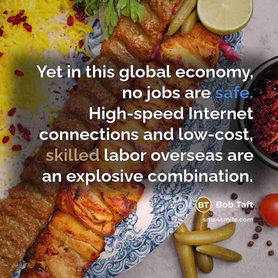 “Yet in this global economy, no jobs are safe. High-speed…” quote by Bob Taft