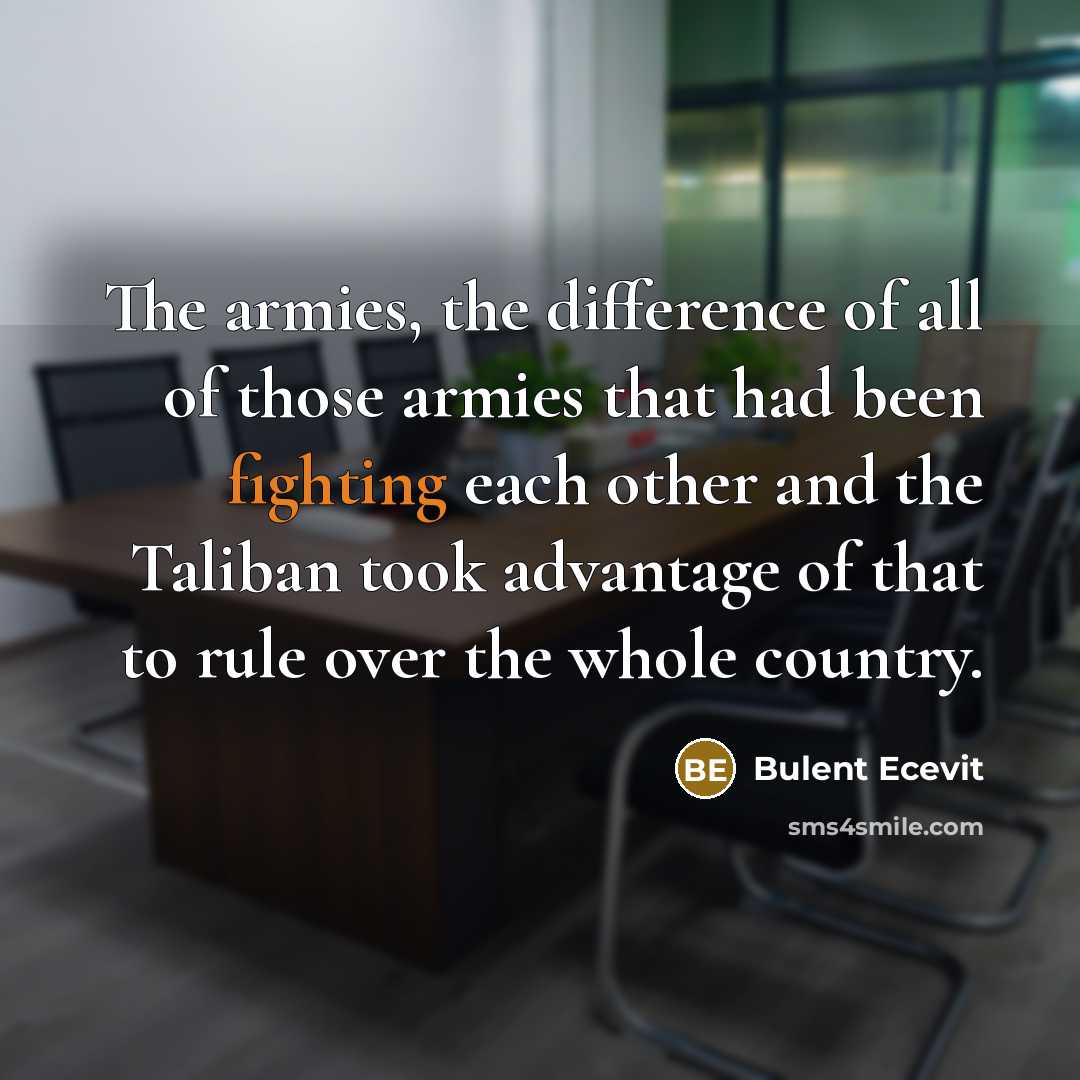 “The armies, the difference of all of those armies that…” quote by Bulent Ecevit