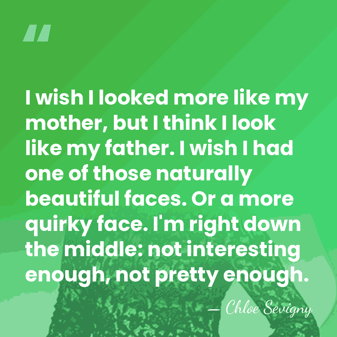 I wish I looked more like my mother, but I think I&hellip; - Chloe Sevigny