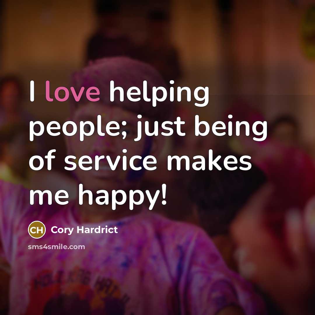“I love helping people; just being of service makes me…” quote by Cory Hardrict