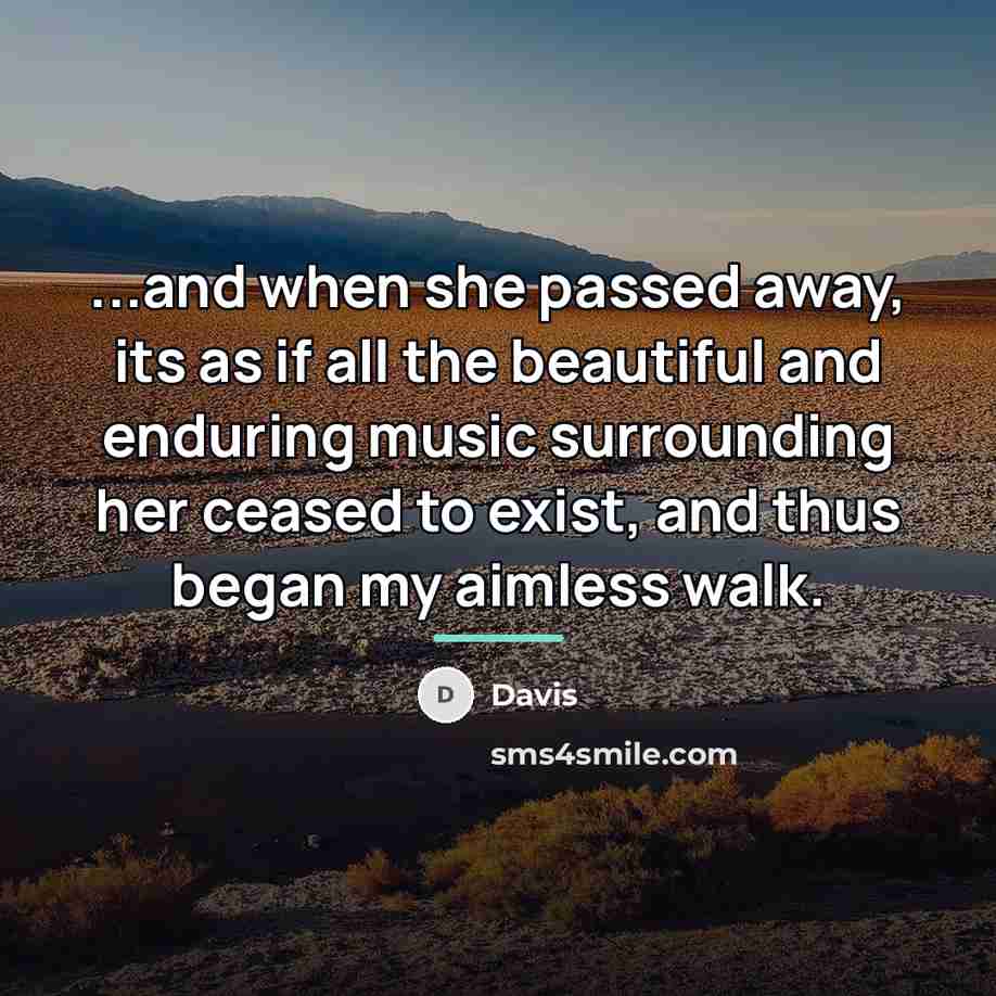 “...and when she passed away, its as if all the…” quote by Davis
