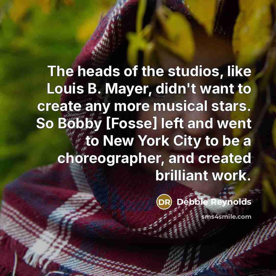 “The heads of the studios, like Louis B. Mayer, didn't…” quote by Debbie Reynolds