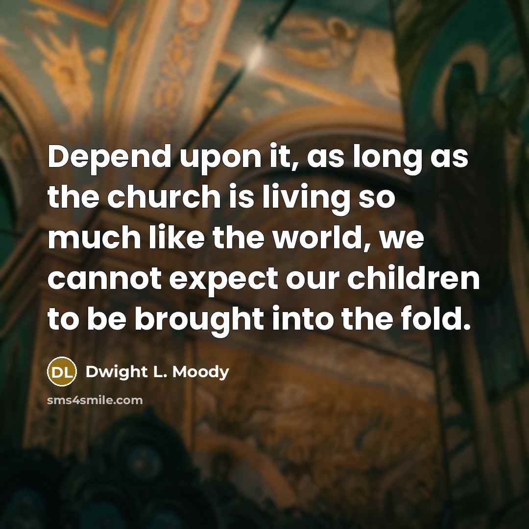 “Depend upon it, as long as the church is living…” quote by Dwight L. Moody