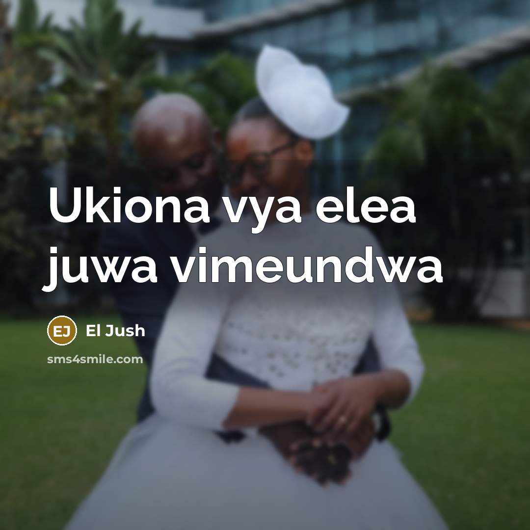 “Ukiona vya elea juwa vimeundwa” quote by El Jush