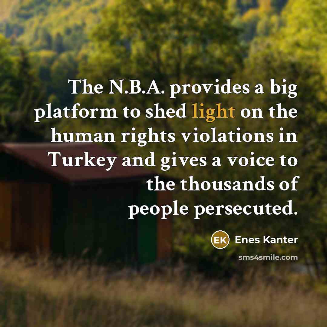 “The N.B.A. provides a big platform to shed light on…” quote by Enes Kanter