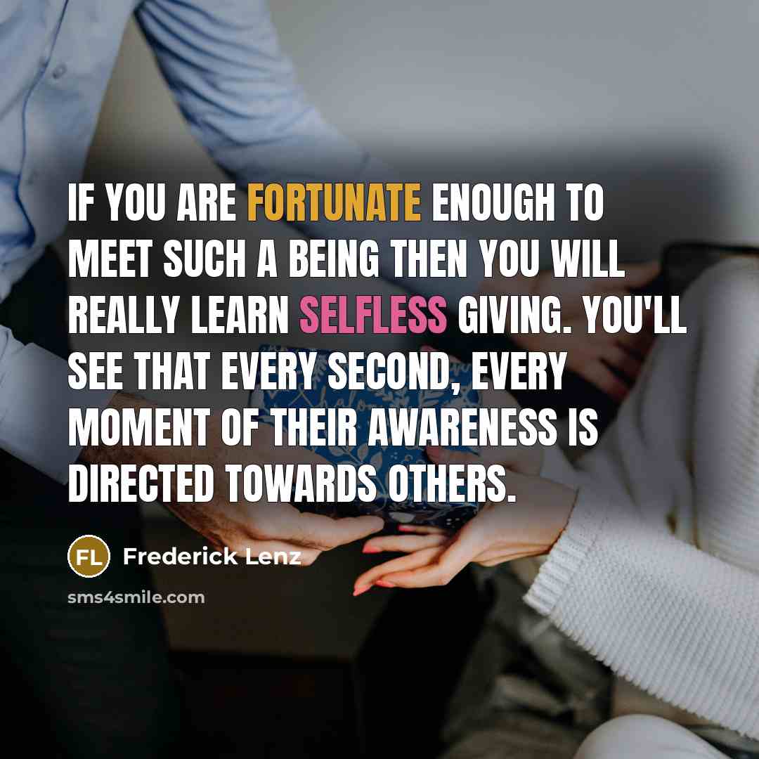 “If you are fortunate enough to meet such a being…” quote by Frederick Lenz