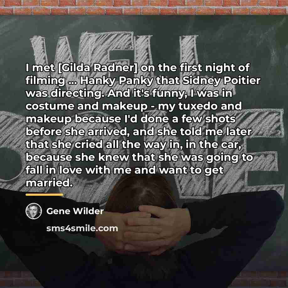 “I met [Gilda Radner] on the first night of filming…” quote by Gene Wilder