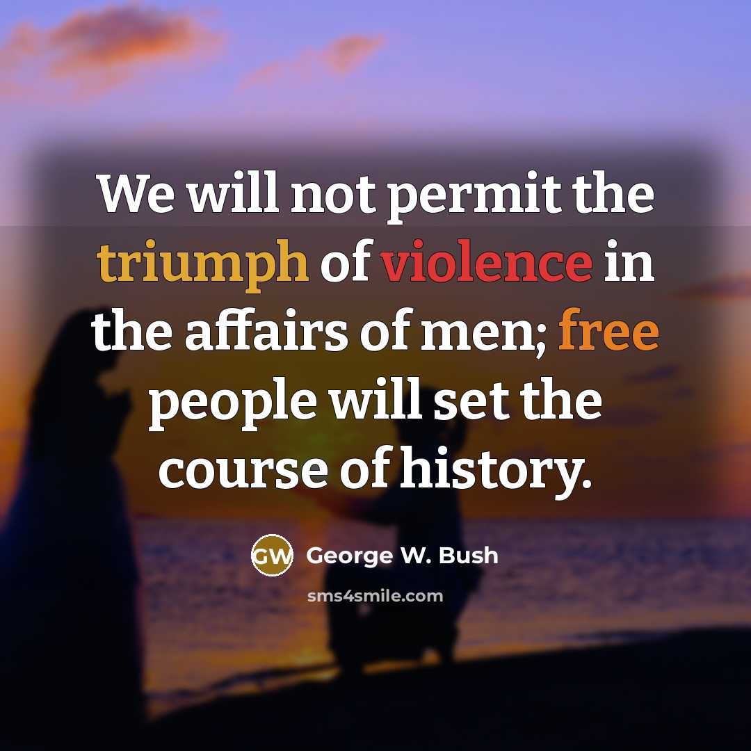 “We will not permit the triumph of violence in the…” quote by George W. Bush