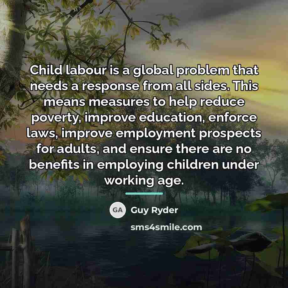 “Child labour is a global problem that needs a response…” quote by Guy Ryder