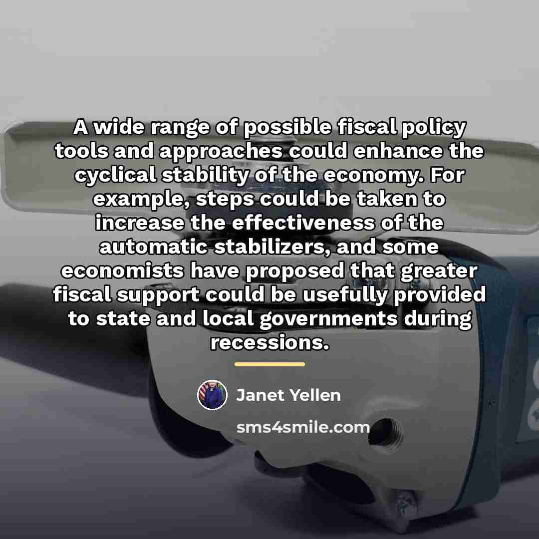 “A wide range of possible fiscal policy tools and approaches…” quote by Janet Yellen