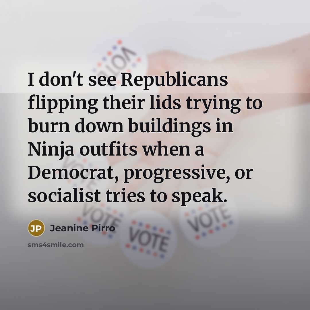 “I don't see Republicans flipping their lids trying to burn…” quote by Jeanine Pirro