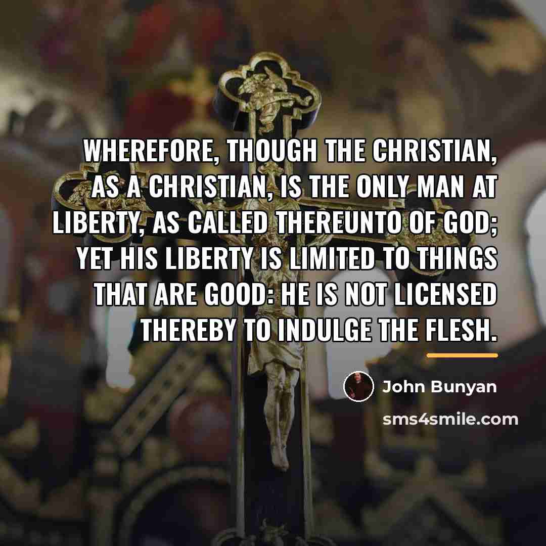 “Wherefore, though the Christian, as a Christian, is the only…” quote by John Bunyan