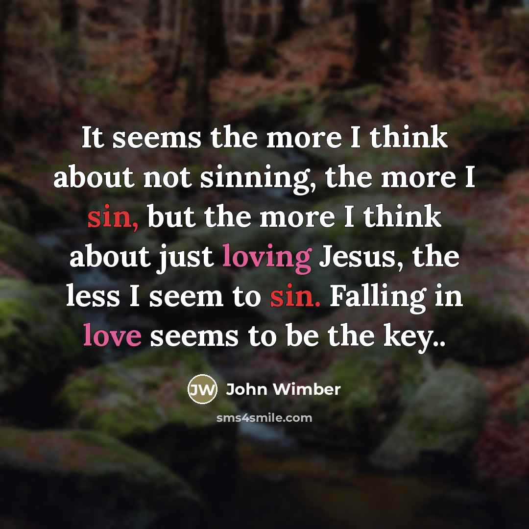 “It seems the more I think about not sinning, the…” quote by John Wimber