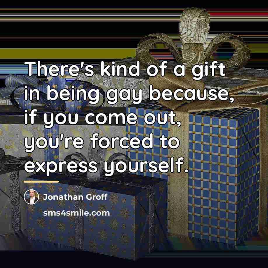 “There's kind of a gift in being gay because, if…” quote by Jonathan Groff