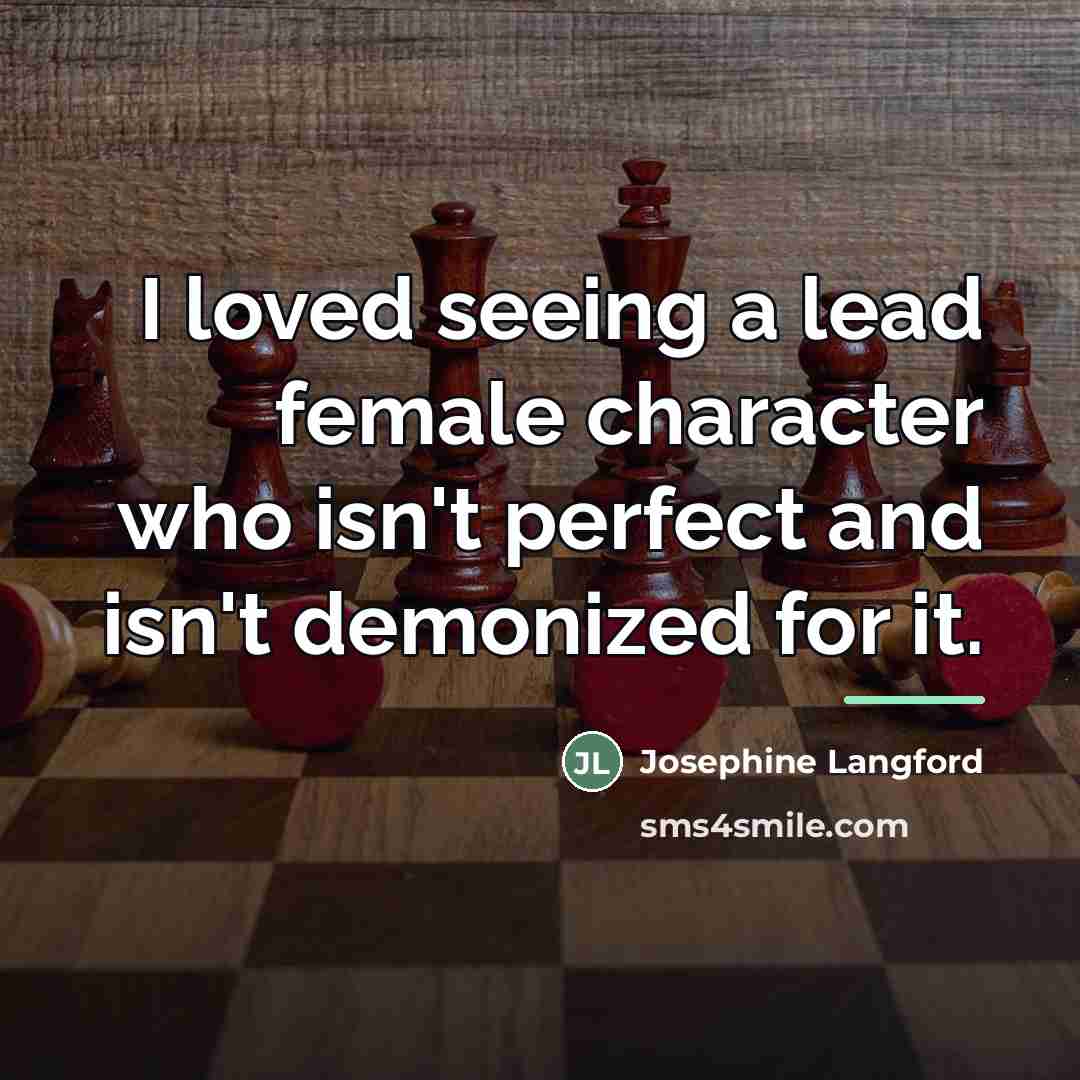 “I loved seeing a lead female character who isn't perfect…” quote by Josephine Langford