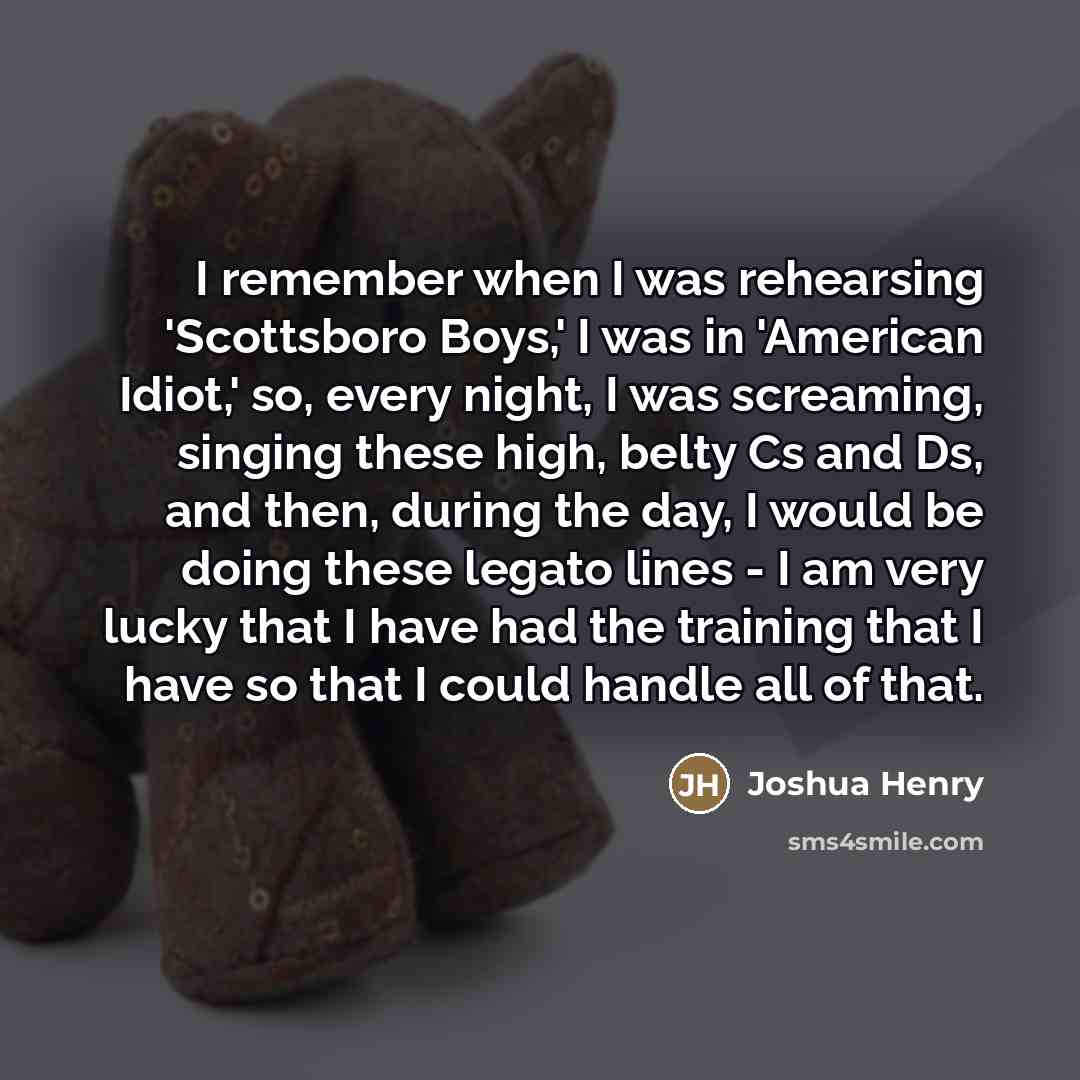 “I remember when I was rehearsing 'Scottsboro Boys,' I was…” quote by Joshua Henry