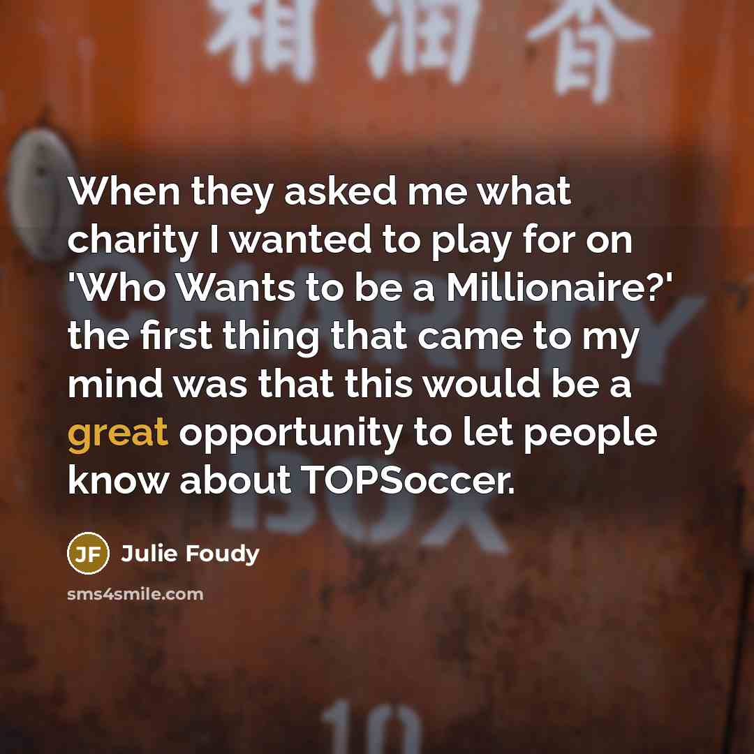 “When they asked me what charity I wanted to play…” quote by Julie Foudy