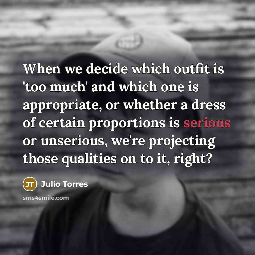“When we decide which outfit is 'too much' and which…” quote by Julio Torres