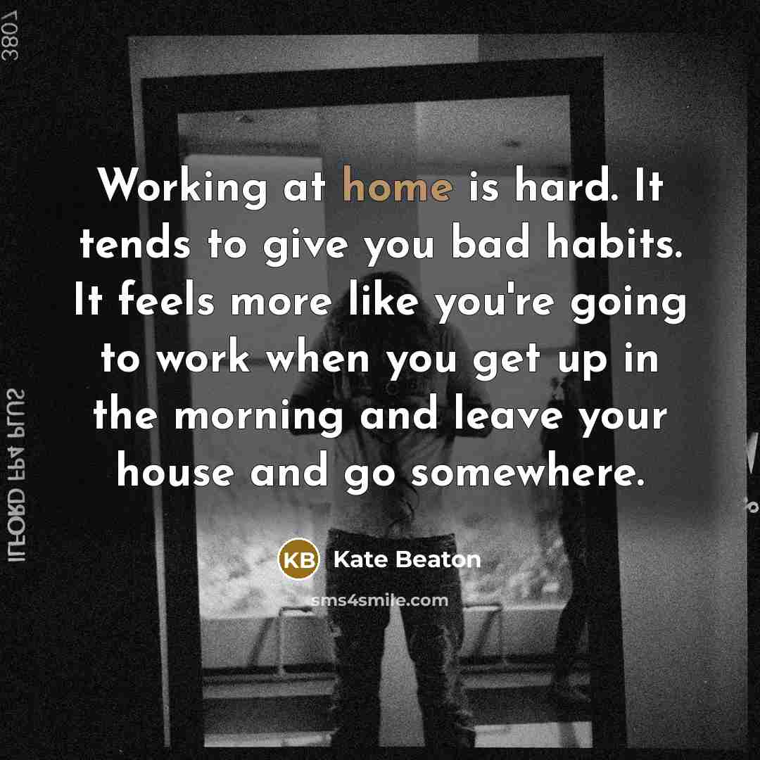 “Working at home is hard. It tends to give you…” quote by Kate Beaton