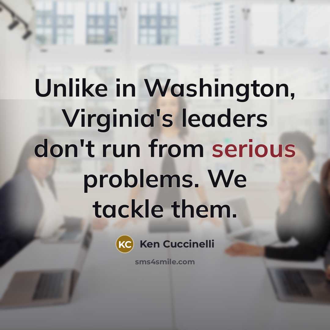 “Unlike in Washington, Virginia's leaders don't run from serious problems.…” quote by Ken Cuccinelli