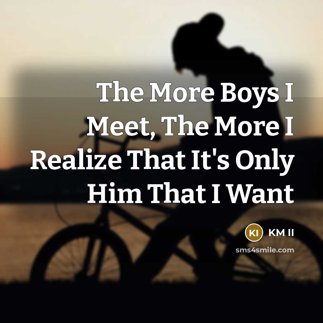 “The More Boys I Meet, The More I Realize That…” quote by KM II