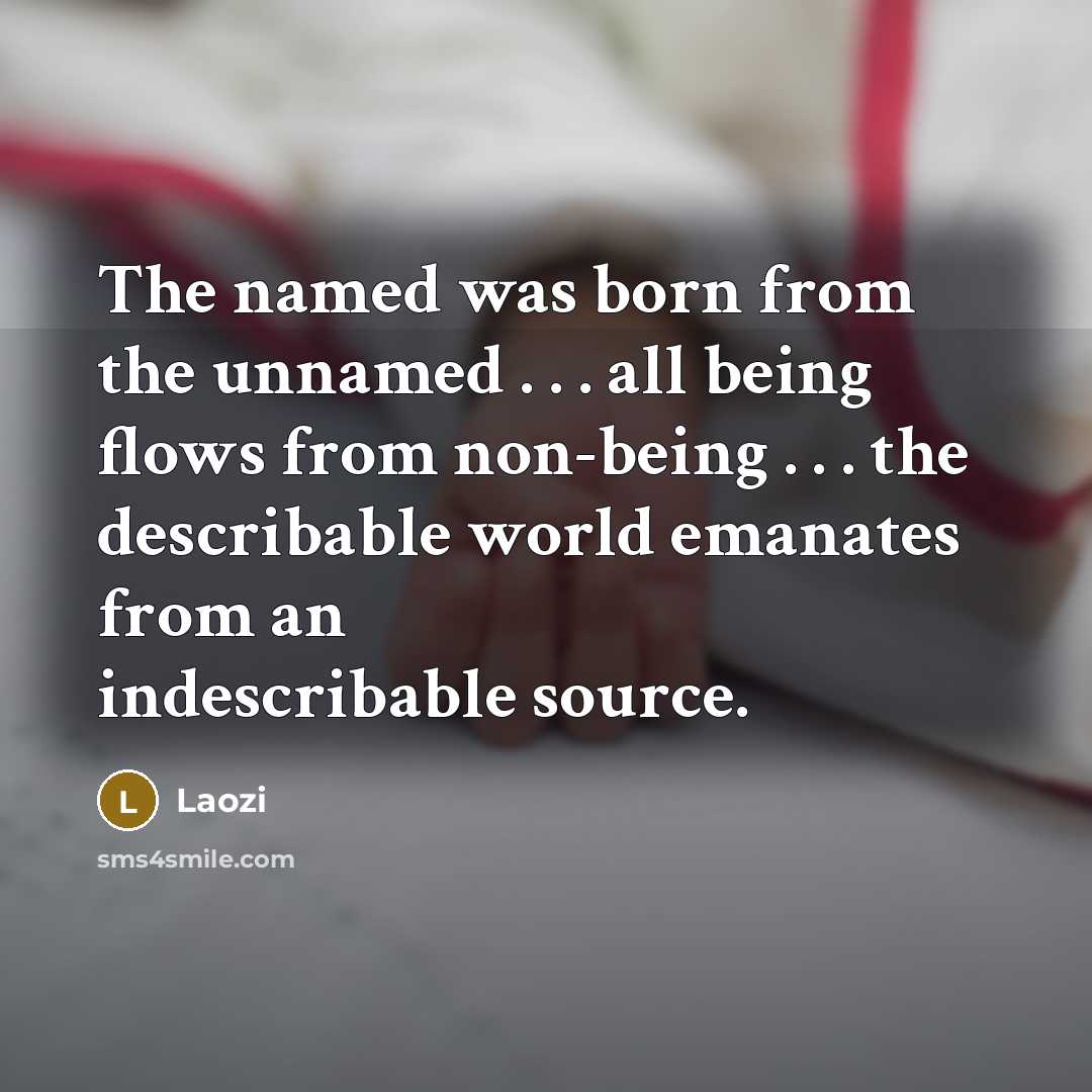 “The named was born from the unnamed . . .…” quote by Laozi