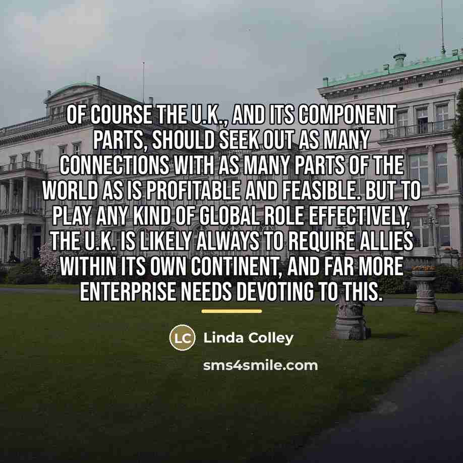 “Of course the U.K., and its component parts, should seek…” quote by Linda Colley