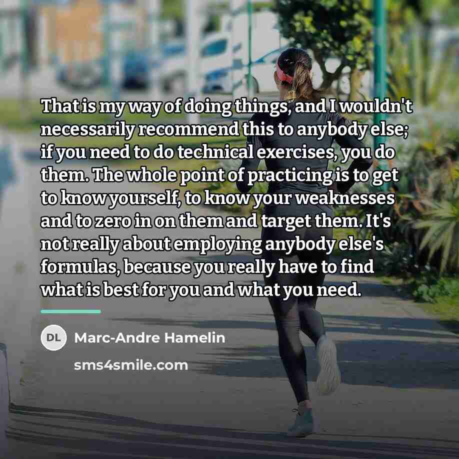 “That is my way of doing things, and I wouldn't…” quote by Marc-Andre Hamelin
