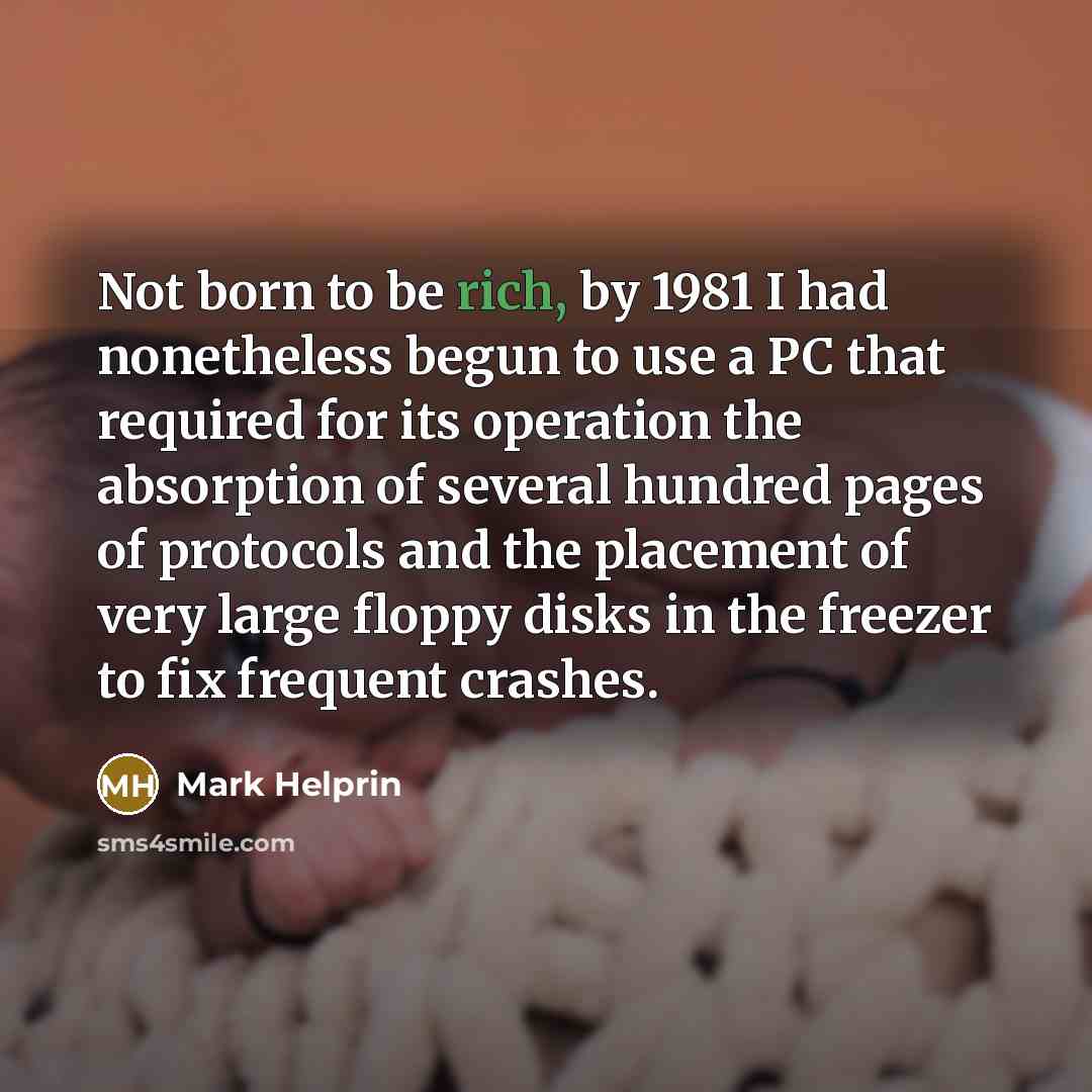 “Not born to be rich, by 1981 I had nonetheless…” quote by Mark Helprin