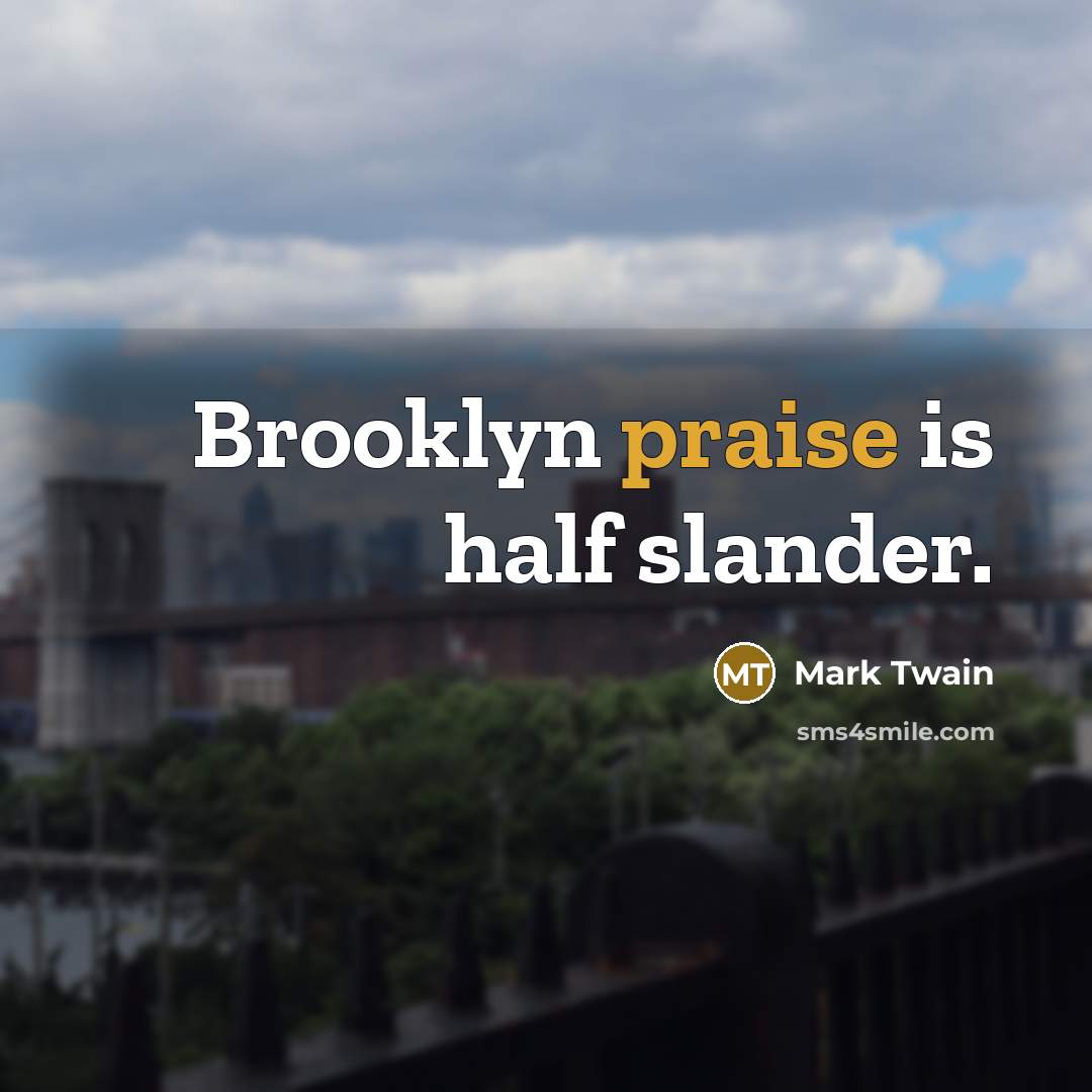“Brooklyn praise is half slander.…” quote by Mark Twain