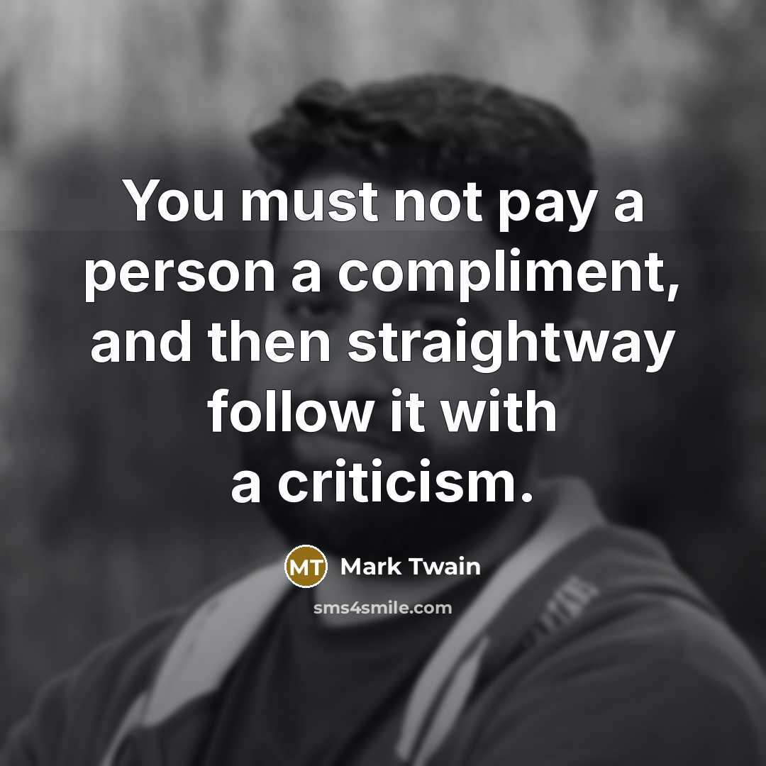 “You must not pay a person a compliment, and then…” quote by Mark Twain