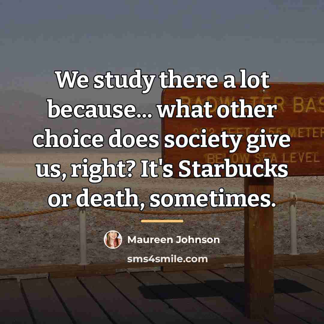 “We study there a lot because... what other choice does…” quote by Maureen Johnson