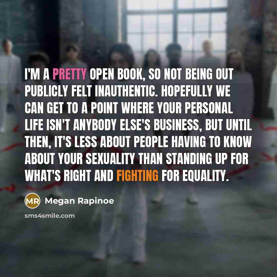 “I'm a pretty open book, so not being out publicly…” quote by Megan Rapinoe