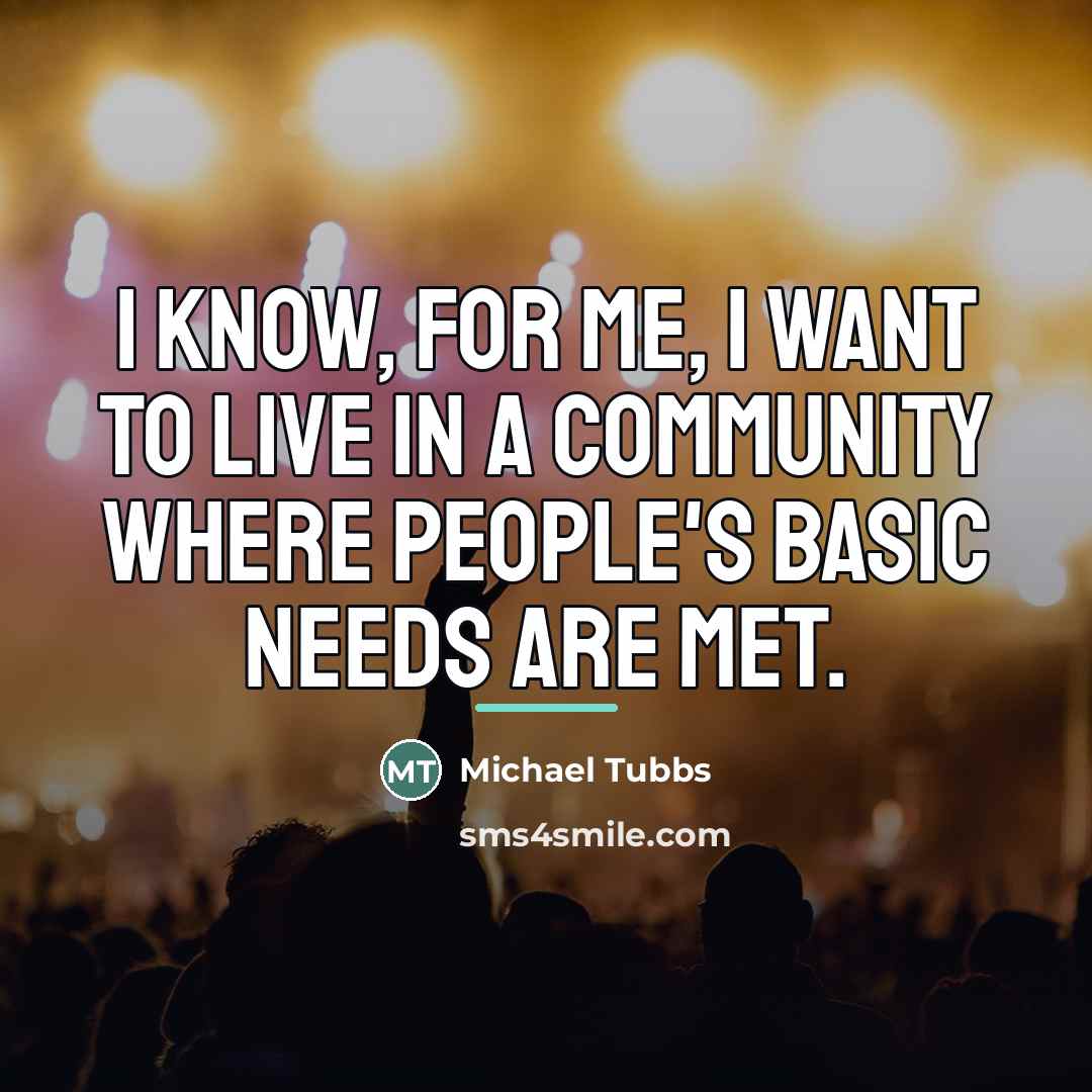 “I know, for me, I want to live in a…” quote by Michael Tubbs