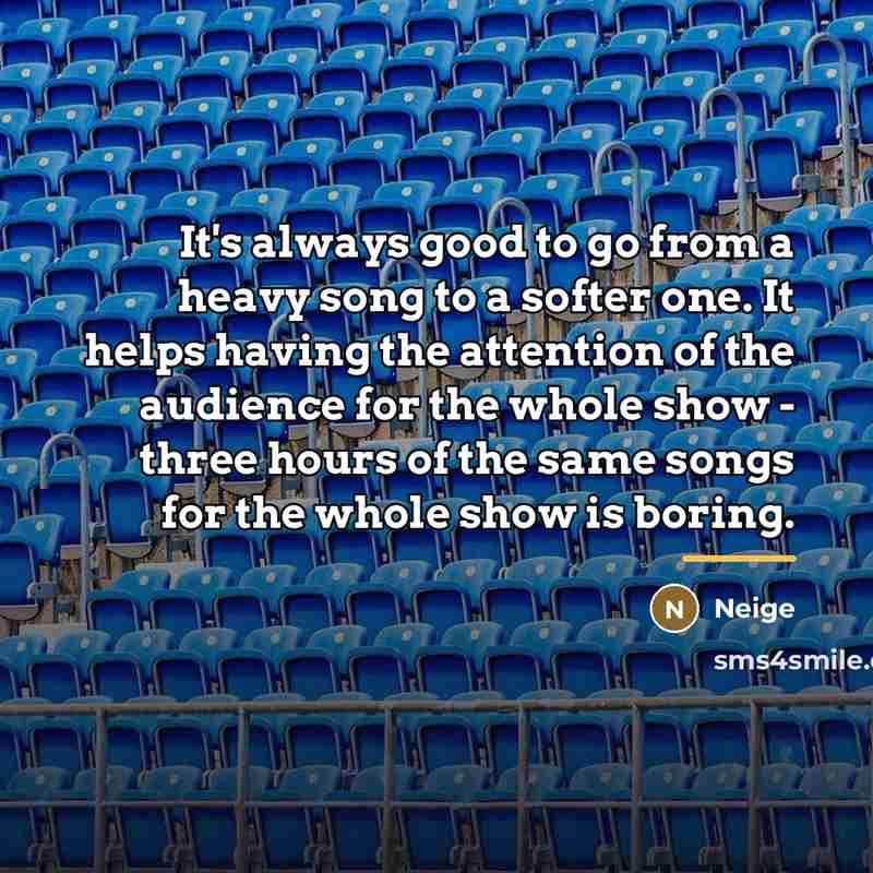 “It's always good to go from a heavy song to…” quote by Neige