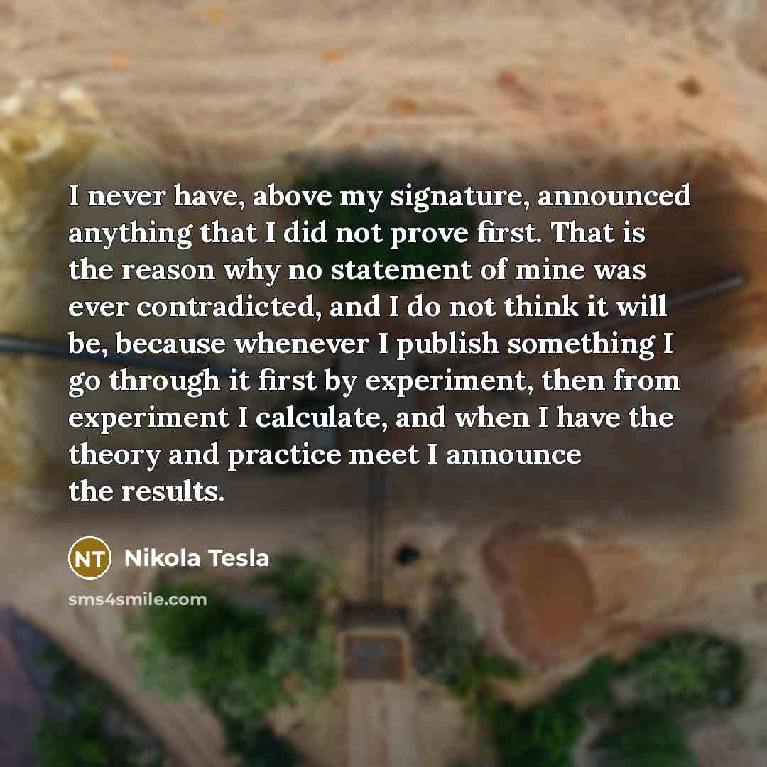 “I never have, above my signature, announced anything that I…” quote by Nikola Tesla