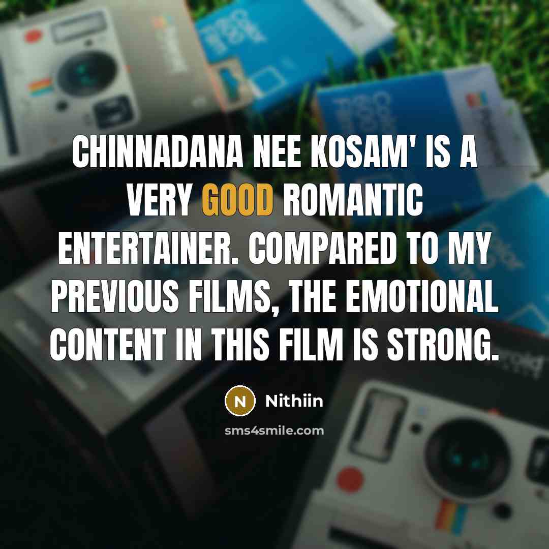 “Chinnadana Nee Kosam' is a very good romantic entertainer. Compared…” quote by Nithiin