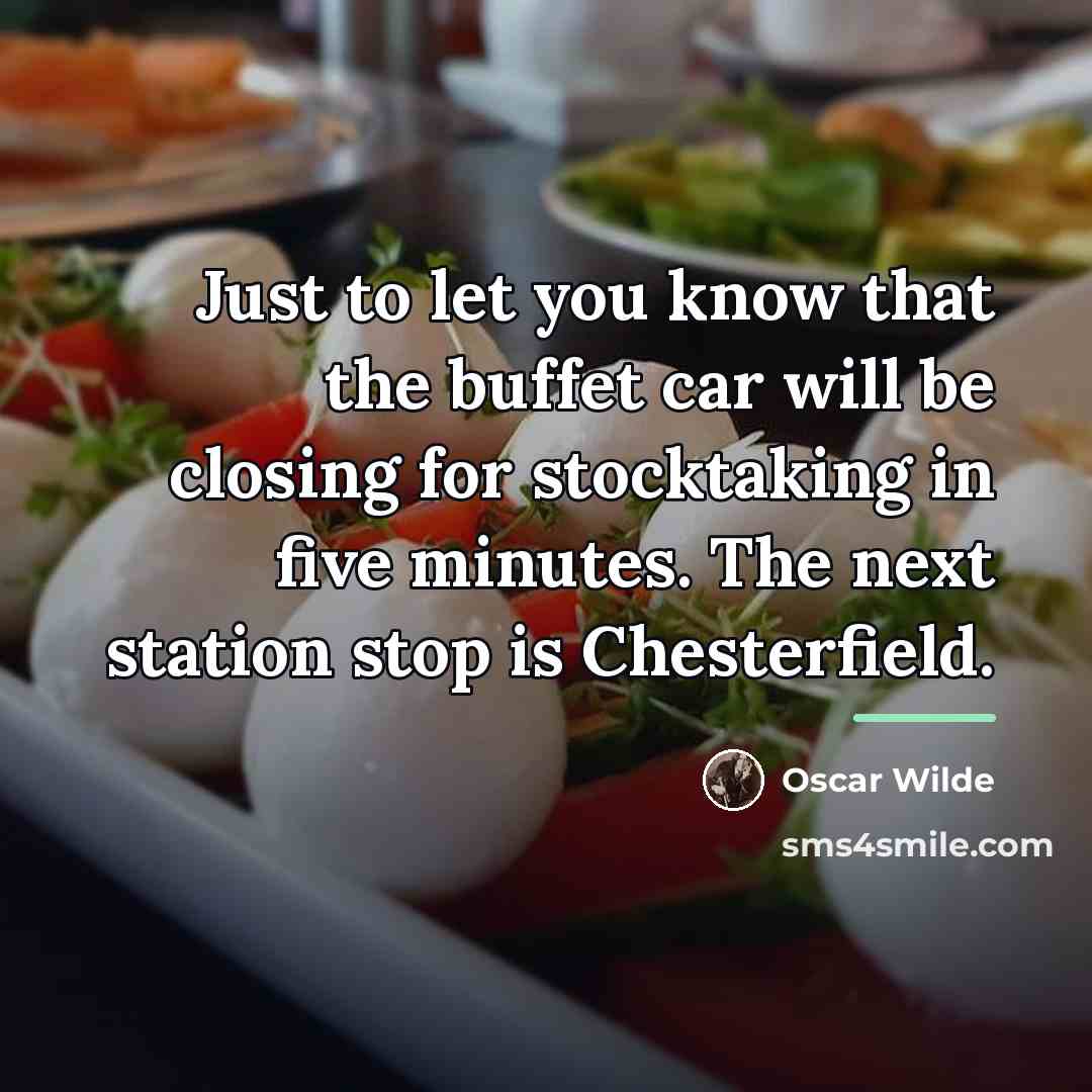 “Just to let you know that the buffet car will…” quote by Oscar Wilde