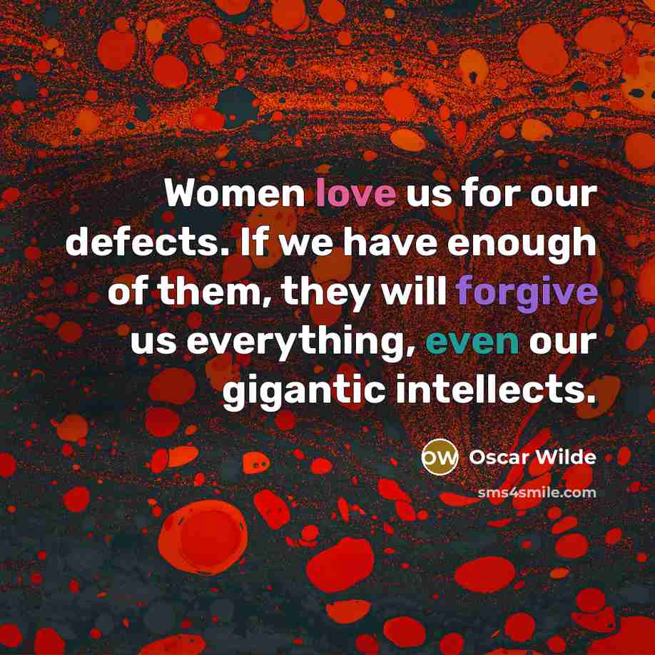 “Women love us for our defects. If we have enough…” quote by Oscar Wilde