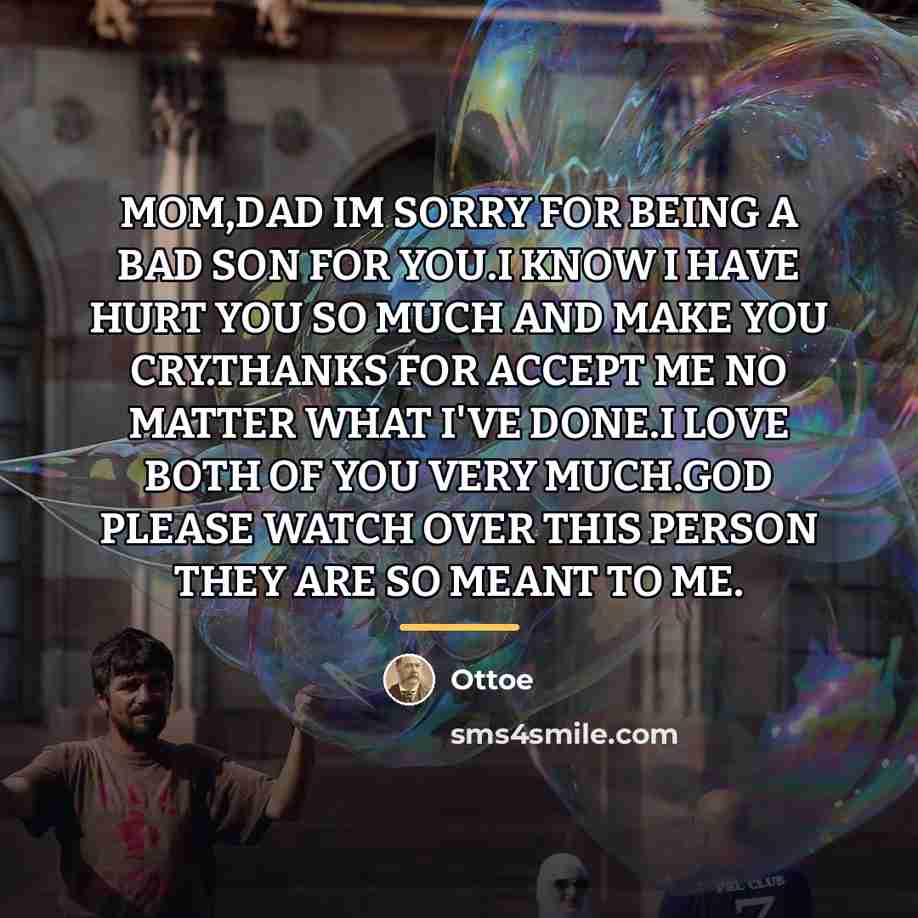 “MOM,DAD IM SORRY FOR BEING A BAD SON FOR YOU.I…” quote by Ottoe