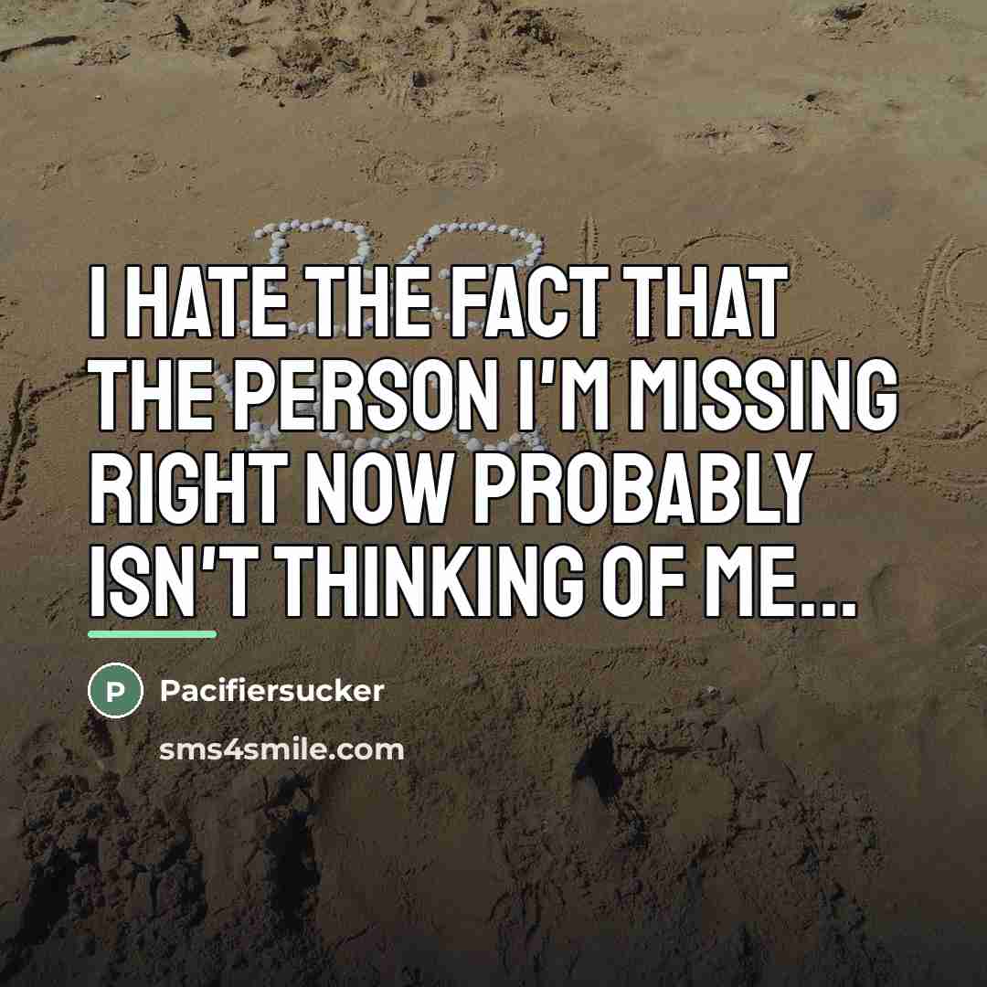 “I Hate The Fact That The Person I'm Missing Right…” quote by Pacifiersucker