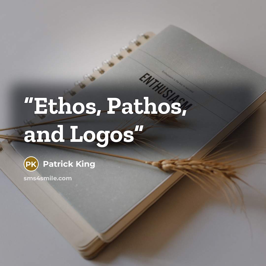 “Ethos, Pathos, and Logos” quote by Patrick King