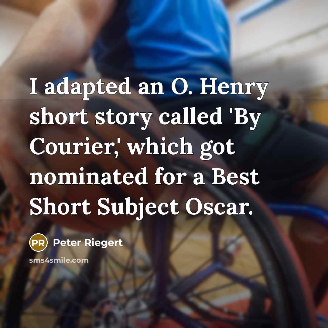 “I adapted an O. Henry short story called 'By Courier,'…” quote by Peter Riegert