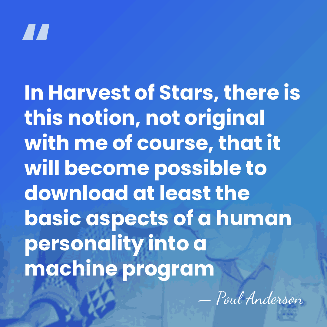 In Harvest of Stars, there is this notion, not original with me&hellip; - Poul Anderson
