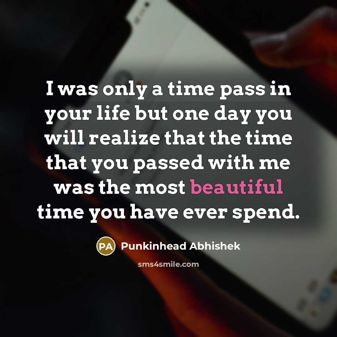 “I was only a time pass in your life but…” quote by Punkinhead Abhishek