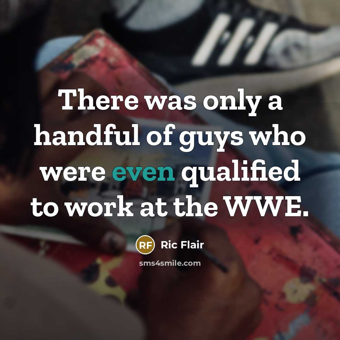 “There was only a handful of guys who were even…” quote by Ric Flair