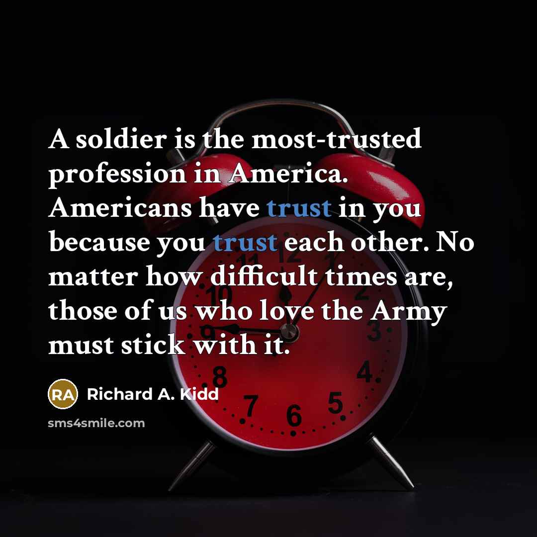 “A soldier is the most-trusted profession in America. Americans have…” quote by Richard A. Kidd