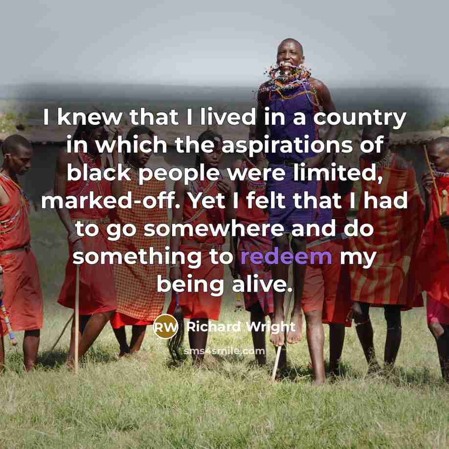 “I knew that I lived in a country in which…” quote by Richard Wright