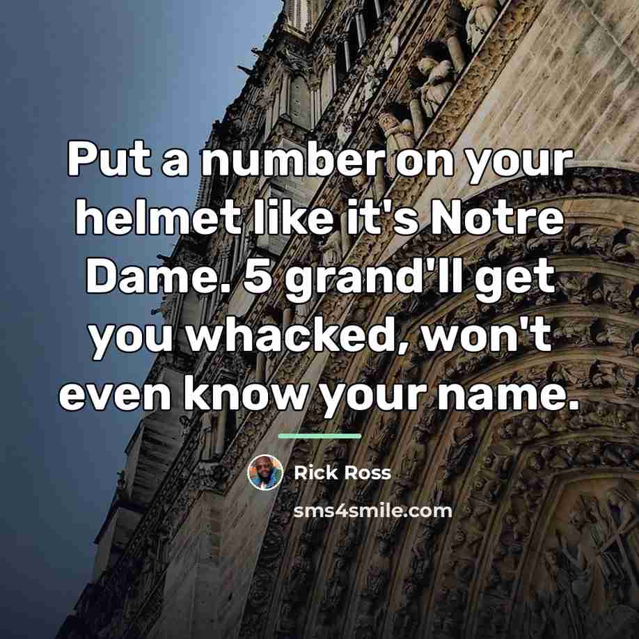 “Put a number on your helmet like it's Notre Dame.…” quote by Rick Ross